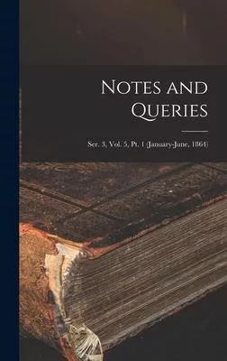 Notes and Queries; Ser. 3, Vol. 5, Pt. 1 (January-June, 1864)