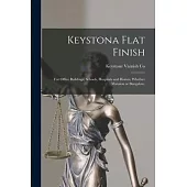 Keystona Flat Finish: for Office Buildings, Schools, Hospitals and Homes, Whether Mansion or Bungalow.