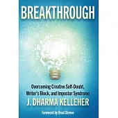 Breakthrough: Overcoming Creative Self-Doubt, Writer’’s Block, and Impostor Syndrome