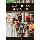 Cambodian Genocide: The Essential Reference Guide