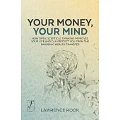 Your Money, Your Mind: How open, sceptical thinking improves your life and can protect you from the pandemic wealth transfer