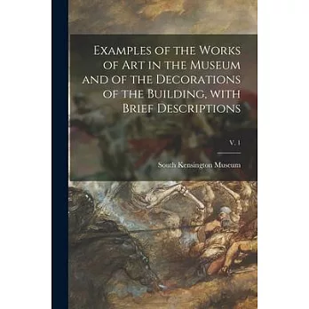Examples of the Works of Art in the Museum and of the Decorations of the Building, With Brief Descriptions; v. 1