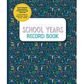 School Years: Save and Organize Memories from Preschool Through 12th Grade