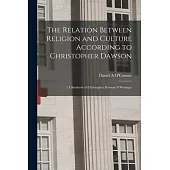 The Relation Between Religion and Culture According to Christopher Dawson: (a Synthesis of Christopher Dawson ’’s Writings)