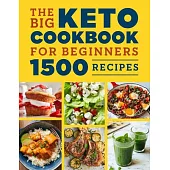 The Big Keto Cookbook for Beginners: 1500 Recipes