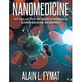 Nanomedicine: My Collected Research Works in Nanomedicine Research
