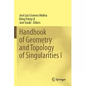 Handbook of Geometry and Topology of Singularities I