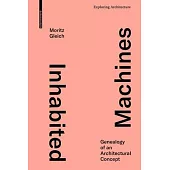 Inhabited Machines: Genealogy of an Architectural Concept