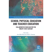 School Physical Education and Teacher Education: Collaborative Redesign for the 21st Century