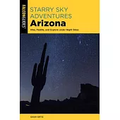 Starry Sky Adventures Arizona: Hike, Paddle, and Explore Under Night Skies