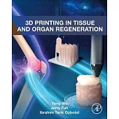 3D Bioprinting in Tissue and Organ Regeneration