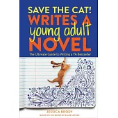 Save the Cat! Writes a Young Adult Novel: The Ultimate Guide to Writing a YA Bestseller
