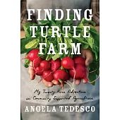 Finding Turtle Farm: My Twenty-Acre Adventure in Community Supported Agriculture
