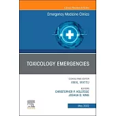Toxicology Emergencies, an Issue of Emergency Medicine Clinics of North America, 40