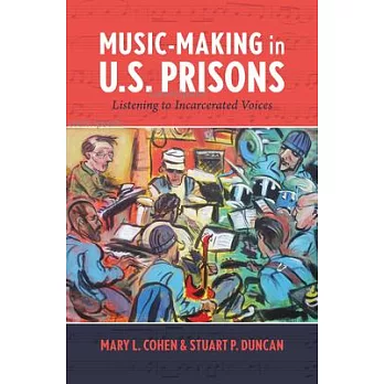 Music-Making in U.S. Prisons: Listening to Incarcerated Voices