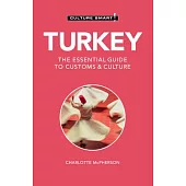 Turkey - Culture Smart!: The Essential Guide to Customs & Culture