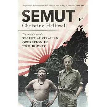 Semut : the untold story of a secret Australian operation in WWII Borneo