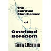 The Spiritual Significance of Overload Boredom