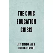 The Civic Education Crisis: How We Got Here, What We Must Do