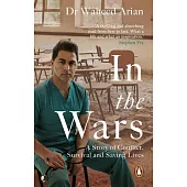 In the Wars: From Afghanistan to the Uk, a Story of Conflict, Survival and Saving Lives