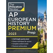 Princeton Review AP European History Premium Prep, 2023: 6 Practice Tests + Complete Content Review + Strategies & Techniques