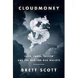 Cloudmoney: Why the War for Our Wallets Is a War for Our World