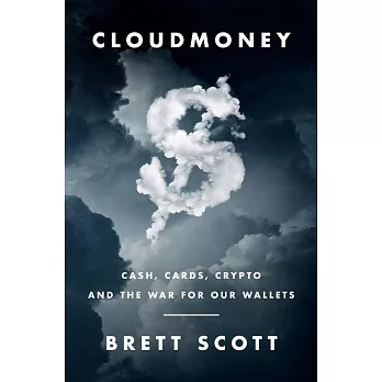 Cloudmoney : cash, cards, crypto, and the war for our wallets /