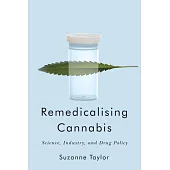 Remedicalising Cannabis: Science, Industry, and Drug Policy