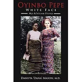 Oyinbo Pepe White Face: My African Story