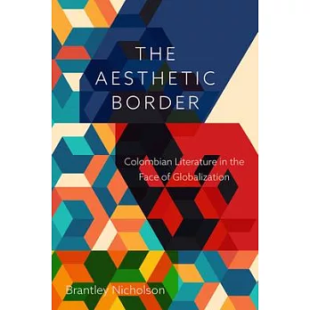 Aesthetic Border: Colombian Literature in the Face of Globalization