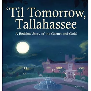 ’’Til Tomorrow, Tallahassee: A Bedtime Story of the Garnet and Gold