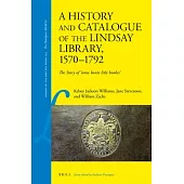 History and Catalogue of the Lindsay Library, 1570-1792: ’’Some Bonie Litle Bookes’’