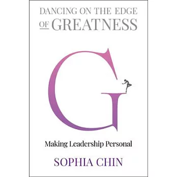 Dancing on the Edge of Greatness: Making Leadership Personal