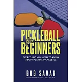 Pickleball for Beginners: Everything you need to know about playing pickleball