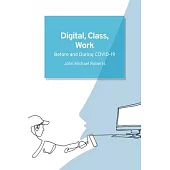 Digital, Class, Work: Before and During Covid-19