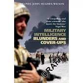 Military Intelligence Blunders and Cover-Ups: New Revised Edition