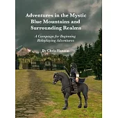 Adventures in the Mystic Blue Mountains and Surrounding Realms: A Campaign for Beginning Roleplaying Adventurers