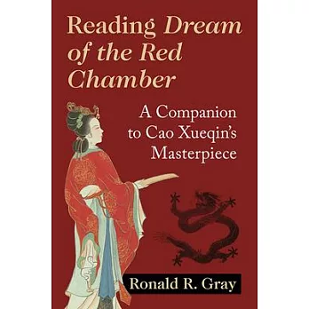 Reading Dream of the Red Chamber: A Companion to Cao Xueqin’s Masterpiece