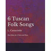 Six Tuscan Folk Songs - Sheet Music for 2 Voices and Piano