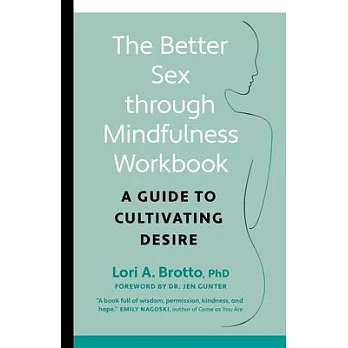 Better Sex Through Mindfulness--The At-Home Guide to Cultivating Desire