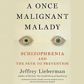A Once Malignant Malady: Schizophrenia and the Path to Prevention