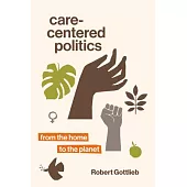 Care-Centered Politics: From the Home to the Planet