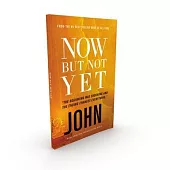 Now But Not Yet, Net Eternity Now New Testament Series, Vol. 5: John, Paperback, Comfort Print: Holy Bible
