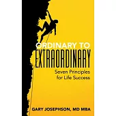 Ordinary to Extraordinary: Seven Principles for Life Success