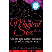 The Magical Sex Book: Create and sustain amazing sex in four simple steps