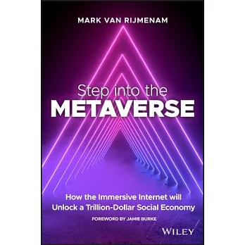Step Into the Metaverse: How the Immersive Internet Will Rewrite How the World Operates