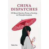 China Dispatches: 20 Short Stories from a Society in Transformation