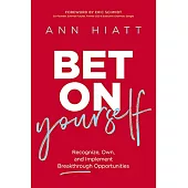 Bet on Yourself ITPE: Recognize, Own, and Implement Breakthrough Opportunities