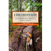 A Dog Lover’’s Guide to Hiking Wisconsin’’s State Parks