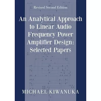 An Analytical Approach to Linear Audio Frequency Power Amplifier Design: Selected Papers
